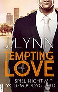 E-Book (epub) Tempting Love  Spiel nicht mit dem Bodyguard von J. Lynn