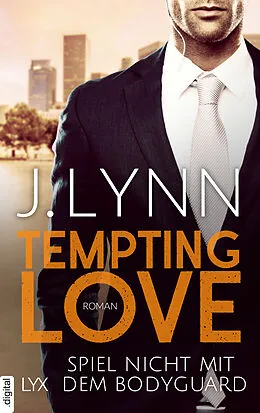 E-Book (epub) Tempting Love  Spiel nicht mit dem Bodyguard von J. Lynn