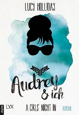 E-Book (epub) A Girls' Night In - Audrey & Ich von Lucy Holliday