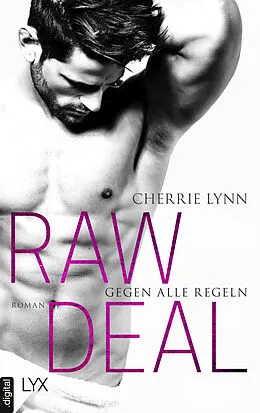 E-Book (epub) Raw Deal - Gegen alle Regeln von Cherrie Lynn