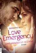 E-Book (epub) Love Emergency  Und plötzlich ist es Liebe von Samanthe Beck