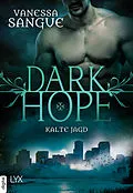 E-Book (epub) Dark Hope - Kalte Jagd von Vanessa Sangue
