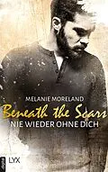 E-Book (epub) Beneath the Scars - Nie wieder ohne dich von Melanie Moreland