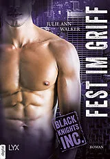 E-Book (epub) Black Knights Inc. - Fest im Griff von Julie Ann Walker