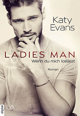 E-Book (epub) Ladies Man - Wenn du mich loslässt von Katy Evans