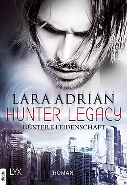 E-Book (epub) Hunter Legacy - Düstere Leidenschaft von Lara Adrian