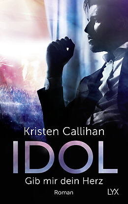 Kartonierter Einband Idol - Gib mir dein Herz von Kristen Callihan