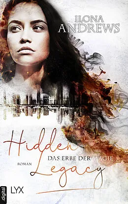 E-Book (epub) Hidden Legacy - Das Erbe der Magie von Ilona Andrews