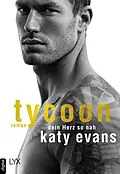 E-Book (epub) Tycoon - Dein Herz so nah von Katy Evans