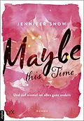 E-Book (epub) Maybe this Time - Und auf einmal ist alles ganz anders von Jennifer Snow