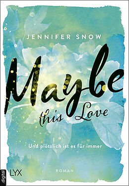 E-Book (epub) Maybe this Love - Und plötzlich ist es für immer von Jennifer Snow