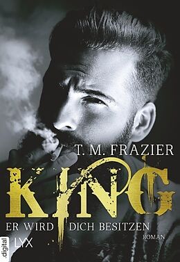 Kartonierter Einband King - Er wird dich besitzen von T. M. Frazier