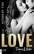 E-Book (epub) This is Love - Travis &amp; Viola von Kennedy Fox
