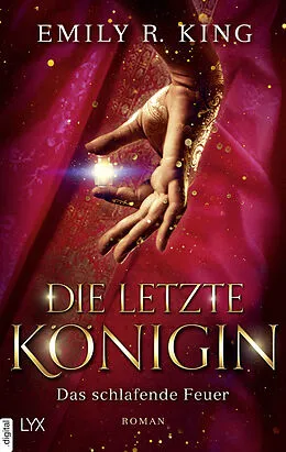 E-Book (epub) Die letzte Königin - Das schlafende Feuer von Emily R. King