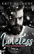 E-Book (epub) Loveless - Eine Liebesgeschichte von Katy Regnery