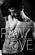 E-Book (epub) Raw Love - Gegen alles, was war von Cherrie Lynn