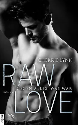 E-Book (epub) Raw Love - Gegen alles, was war von Cherrie Lynn