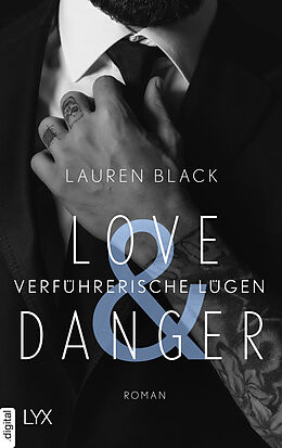 E-Book (epub) Love &amp; Danger - Verführerische Lügen von Lauren Black