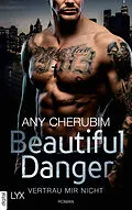 E-Book (epub) Beautiful Danger - Vertrau mir nicht von Any Cherubim