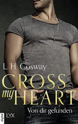 E-Book (epub) Cross my Heart - Von dir gefunden von L. H. Cosway