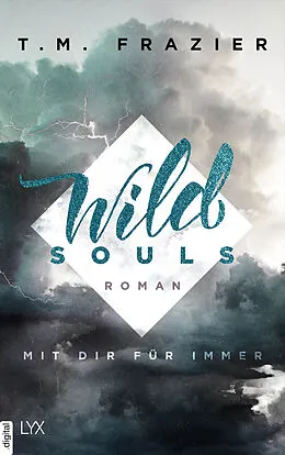 E-Book (epub) Wild Souls - Mit dir für immer von T. M. Frazier