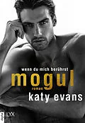 E-Book (epub) Mogul - Wenn du mich berührst von Katy Evans
