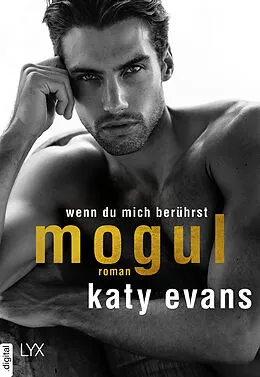 E-Book (epub) Mogul - Wenn du mich berührst von Katy Evans