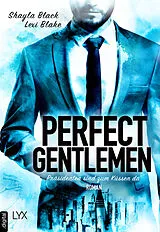 E-Book (epub) Perfect Gentlemen - Präsidenten sind zum Küssen da von Shayla Black, Lexi Blake