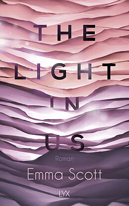 Kartonierter Einband The Light in Us von Emma Scott