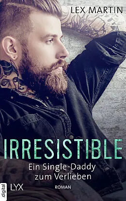E-Book (epub) Irresistible - Ein Single-Daddy zum Verlieben von Lex Martin