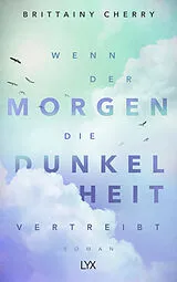 Kartonierter Einband Wenn der Morgen die Dunkelheit vertreibt von Brittainy Cherry