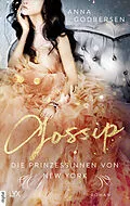 E-Book (epub) Die Prinzessinnen von New York - Gossip von Anna Godbersen