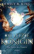 E-Book (epub) Die letzte Königin - Die Seele des Feuers von Emily R. King