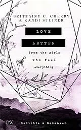 Fester Einband Love Letter From the Girls Who Feel Everything - Gedichte & Gedanken von Brittainy Cherry, Kandi Steiner