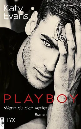 E-Book (epub) Playboy - Wenn du dich verlierst von Katy Evans
