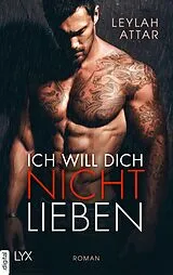 E-Book (epub) Ich will dich nicht lieben von Leylah Attar