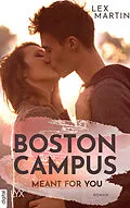 E-Book (epub) Boston Campus - Meant for You von Lex Martin