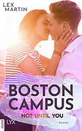 E-Book (epub) Boston Campus - Not Until You von Lex Martin