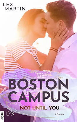 E-Book (epub) Boston Campus - Not Until You von Lex Martin
