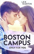 E-Book (epub) Boston Campus - Only for You von Lex Martin