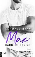 E-Book (epub) Hard to Resist - Max von Kendall Ryan
