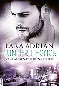 E-Book (epub) Hunter Legacy - Verlangen der Dunkelheit von Lara Adrian