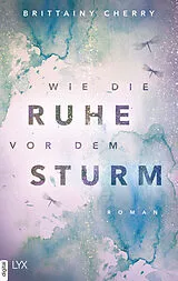E-Book (epub) Wie die Ruhe vor dem Sturm von Brittainy Cherry