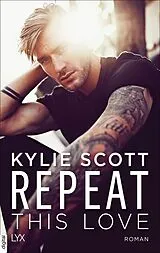 E-Book (epub) Repeat This Love von Kylie Scott