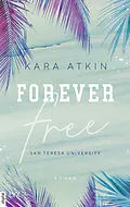 E-Book (epub) Forever Free - San Teresa University von Kara Atkin