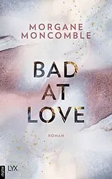 E-Book (epub) Bad At Love von Morgane Moncomble