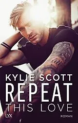 Kartonierter Einband Repeat This Love von Kylie Scott