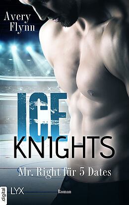 E-Book (epub) Ice Knights - Mr Right für 5 Dates von Avery Flynn