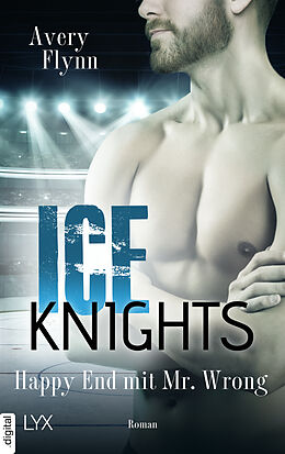 E-Book (epub) Ice Knights - Happy End mit Mr Wrong von Avery Flynn