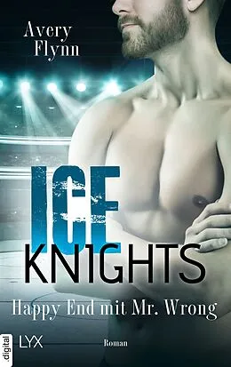 E-Book (epub) Ice Knights - Happy End mit Mr Wrong von Avery Flynn